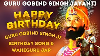 Guru Gobind Singh Ji Jayanti  Birthday Song And Satnam Waheguru Jap  Guru Gobind Singh Jayanti [upl. by Selrac]