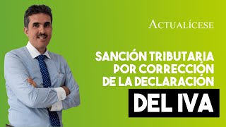 Sanción tributaria por corrección de la declaración del IVA [upl. by Einafats730]