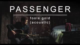 Passenger  Fools Gold Acoustic Official Album Audio [upl. by Euqinotna]