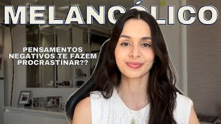 Como o MELANCÓLICO pode vencer a procrastinação [upl. by Dasi712]