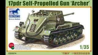 KIT REVIEW Bronco 17pdr Self Propelled Gun ARCHER 135 Scale CB35074 [upl. by Warford]