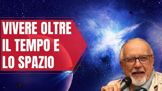 Vivere oltre il tempo e lo spazio [upl. by Aldercy]