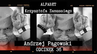 ALFABET KRZYSZTOFA ZANUSSIEGO  ANDRZEJ PĄGOWSKI  ODC 36 [upl. by Notlit]