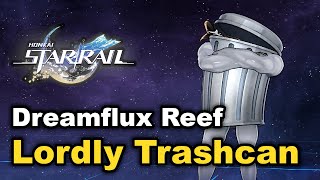 Honkai Star Rail 22  Dreamflux Reef  Lordly Trashcan Locations [upl. by Pax]