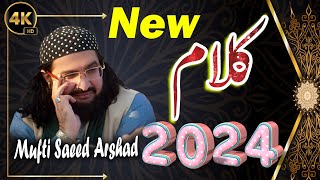 Mufti Saeed Arshad Al Hussaini New kalam 2024 By Asif Studio Hd [upl. by Atnahs]