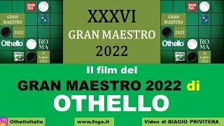 2472022 Il film del GRAN MAESTRO 2022 di OTHELLO video Biapri [upl. by Nomolos]