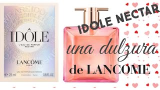 IDOLE NECTAR DE LANCOME un aroma para disfrutar [upl. by Marilee]