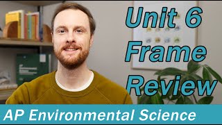 AP Environmental Science Unit 6 Frame Review Video [upl. by Anthe56]