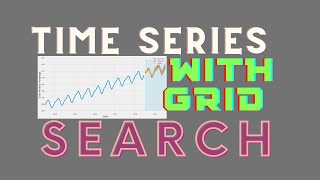 Time Series With GridSearch A complete Guide [upl. by Goto]