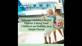 Summer Holidays Begin Tips on Taking Your Children on Holiday as a Single Parent [upl. by Goldshell294]