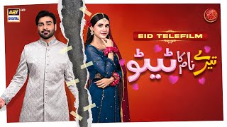 Tere Naam Ka Tattoo  Eid Special Telefilm  Arsalan Naseer  Sehar Hashmi  ARY Digital [upl. by Anirres]