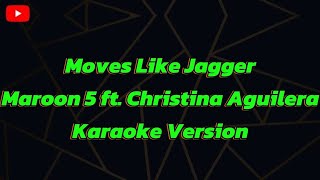 Moves Like Jagger Maroon 5 ft Christina Aguilera Karaoke Version [upl. by Nosemyaj932]