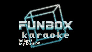 Joy Division  Failures Funbox Karaoke 1978 [upl. by Auqinehs]