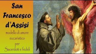 San Francesco dAssisi  modello di amore eucaristico per sacerdoti e fedeli [upl. by Akahs564]