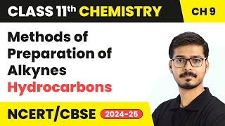 Methods of Preparation of Alkynes  Hydrocarbons  Class 11 Chemistry Chapter 9  CBSE 202425 [upl. by Aetnuahs]