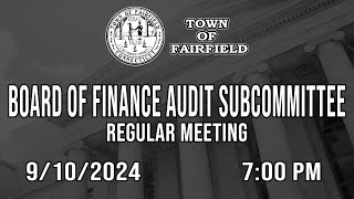 Board of Finance Audit Subcommittee Regular Meeting  9102024 [upl. by Airan]