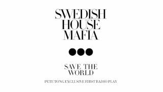 Swedish House Mafia  Save The World Pete Tong World Exclusive Radio 1 220411 [upl. by Lidia]