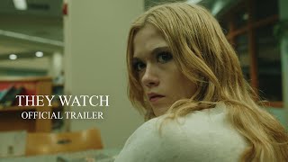 They Watch  Official Trailer 4K [upl. by Abocaj]