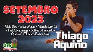 Thiago Aquino  Repertório Novo Setembro 2023 LANÇAMENTO [upl. by Annekcm]