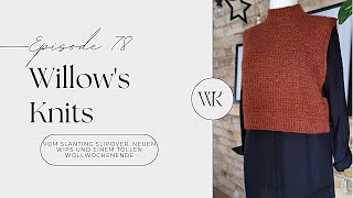 Willows Knits Ep 78  Slanting Slipover Wollwochenende und jede Menge neue Wips [upl. by Gabie]