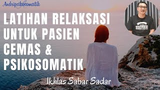 Latihan Relaksasi Untuk Pasien Cemas dan Psikosomatik  Setiap Hari Bisa Dilakukan dan Pasti Bisa [upl. by Ahtennek]