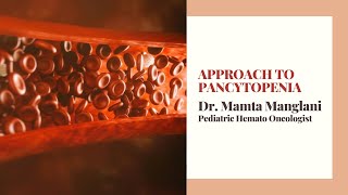 Approach to Pancytopenia  Dr Mamta Manglani  Pediatric Hemato Oncologist [upl. by Chinua39]