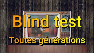 Blind test toutes générations 100 titres super simple [upl. by Nicodemus]