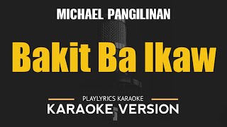 Bakit Ba Ikaw  Michael Pangilinan OPM HD Karaoke [upl. by Nnayr368]