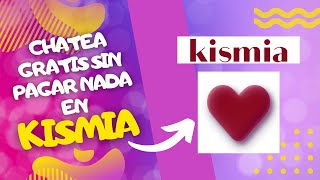 Como CHATEAR en KISMIA GRATIS sin pagar premium FACIL Y SENCILLO [upl. by Athalie]