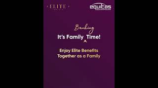 Equitas Small Finance Bank  Equitas Elite Family Banking [upl. by Andromada]