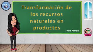 Transformación de los recursos naturales [upl. by Irap]