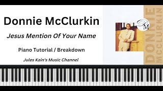 Donnie McClurkin  Jesus Mention Of Your Name  Piano Tutorial [upl. by Nuhsal]