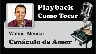 PLAYBACK  e  COMO TOCAR   CENÁCULO DE AMOR  Walmir Alencar [upl. by Ilatan609]