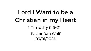 FBC Lord I Want to be a Christian in my Heart • 1 Timothy 6621 • 09012024 [upl. by Adila]