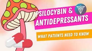 Psilocybin amp Antidepressant Medications What Patients Need to Know [upl. by Gustav]