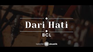 Dari Hati – BCL KARAOKE AKUSTIK [upl. by Suiraj]