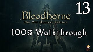 Bloodborne  Walkthrough Part 13 Amygdala [upl. by Ludwig]