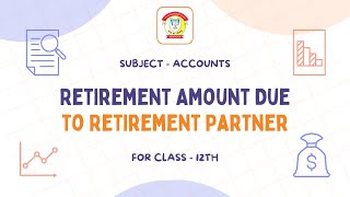 Retirement Amount Due to Retirement Partner  Class 12 Accounts  The Doon Grammar School [upl. by Chrystel425]