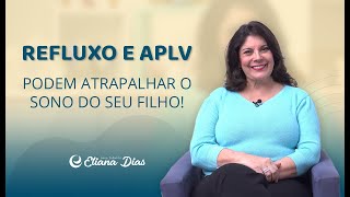 COMO REFLUXO E APLV AFETAM O SONO DOS BEBÊS  Eliana Dias [upl. by Zelazny]