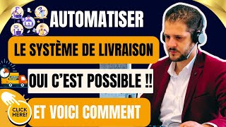 Automatiser Votre Système de livraison pour quil soit à votre Service  Voici le Mode d’Emploi ✅ [upl. by Lance854]