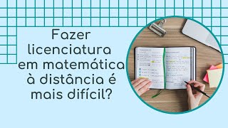 Fazer licenciatura em matemática à distância é mais difícil [upl. by Semaj]