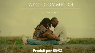 Tayc  Comme toi BGRZ KOMPA Remix [upl. by Spielman]