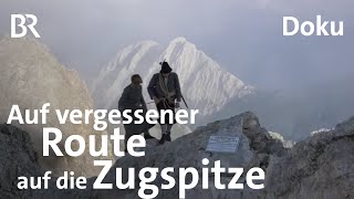 Zugspitze Tour wie vor 200 Jahren  BergaufBergab  Doku  Berge  BR [upl. by Aeniah]