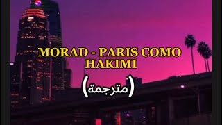 MORAD  PARIS COMO HAKIMI مترجمة [upl. by Lleira]