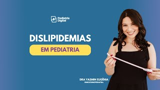 Dislipidemia na Infância O Que Todo Pediatra Precisa Saber 👩‍⚕️👨‍⚕️ [upl. by Aliekahs768]