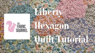 Liberty Hexagon Quilt Tutorial [upl. by Enner]