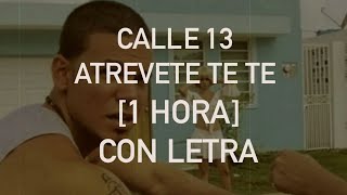 1 HORA ATREVETE TE TE  CALLE 13  Con LetraLyrics [upl. by Esylle415]