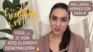 Yoga 🧘🏻‍♀️ 21 Gün Ateş Elementi Deneyimlerim 🔥 Wellness Herkes İçin Sağlık [upl. by Novhaj]