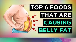 6 Foods That CAUSE Belly Fat Visceral Fat To AVOID [upl. by Novla]