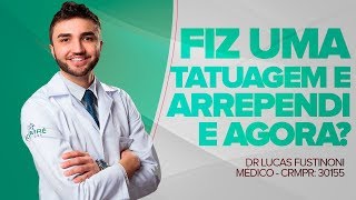 Fiz uma tatuagem e arrependi e agora  Dr Lucas Fustinoni  Médico  CRMPR 30155 [upl. by Kristianson]